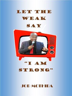 cover image of Let the weak say I am strong